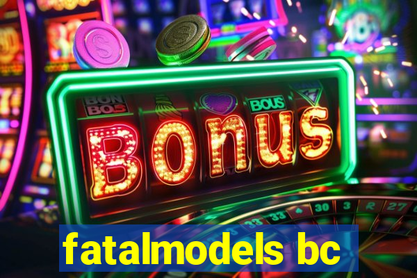 fatalmodels bc